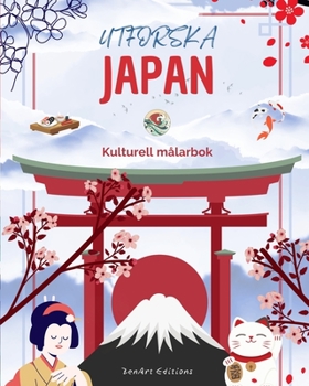 Utforska Japan - Kulturell målarbok - Klassisk och modern kreativ design av japanska symboler: Forntida och modernt Japan blandas i en fantastisk målarbok