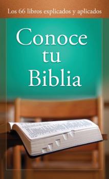 Paperback Conoce Tu Biblia: Los 66 Libros Explicados Y Aplicados [Spanish] Book