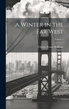 Hardcover A Winter in the Far West; Volume I Book