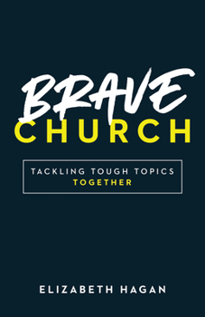 Paperback Brave Church: Tackling Tough Topics Together Book