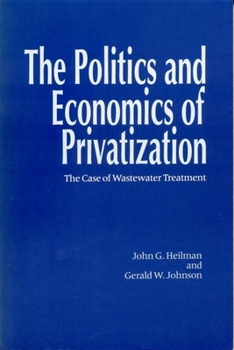 Paperback The Politics and Economics of Privitization: The Case of Wastewater Treatment Book