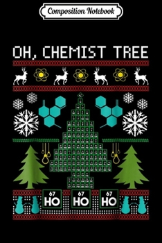 Composition Notebook: Chemist Tree Chemistry Teacher Ugly Christmas Sweater Journal/Notebook Blank Lined Ruled 6x9 100 Pages