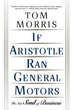Paperback If Aristotle Ran General Motors: The New Soul of Business Book