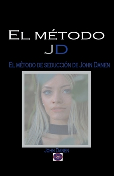 Paperback El método JD. El método de seducción de John Danen [Spanish] Book