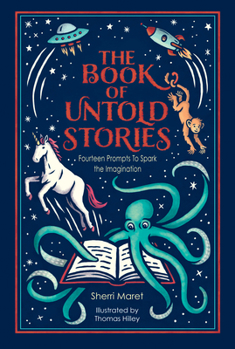 Hardcover The Book of Untold Stories: Fourteen Prompts to Spark the Imagination Book