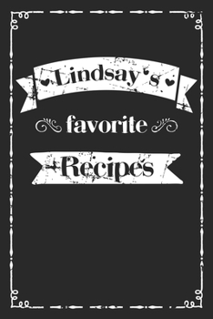 Paperback Lindsay's favorite recipes: personalized recipe book to write in 100 recipes incl. table of contents, blank recipe journal to Write in, blank reci Book