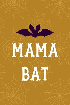 Paperback Mama Bat: Notebook Journal Composition Blank Lined Diary Notepad 120 Pages Paperback Mustard Spiderweb Bat K Book