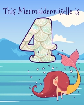 Paperback This Mermaidemoiselle is 4: Funny 4th Birthday Ocean Mermaid Blank Journal Notebook, Lined Paper 8x10, Cute Undersea Theme Book