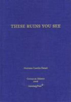 Hardcover These Ruins You See / Estas ruinas que ves Book