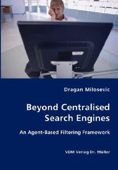 Paperback Beyond Centralised Search Engines- An Agent-Based Filtering Framework Book