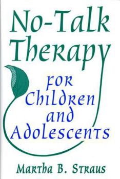 Hardcover No-Talk Therapy for Children and Adolescents Book
