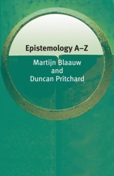 Epistemology A-Z (Philosophy A-Z)