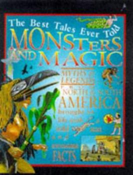 Monsters and Magic: Myths of North and South America (The Best Tales Ever Told)