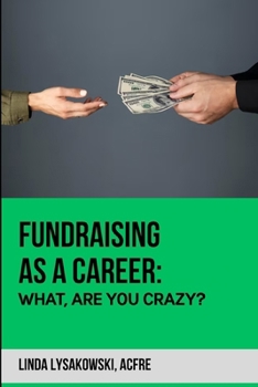 Paperback Fundraising as a career: What are you Crazy? 2nd Edition Book
