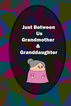 Just Between Us: Grandmother & Granddaughter , (Grandmother Gifts, Gifts for Granddaughters, Grandparent Books, Girls Writing Journal): grandmother memories journal