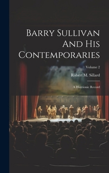 Hardcover Barry Sullivan And His Contemporaries: A Histrionic Record; Volume 2 Book