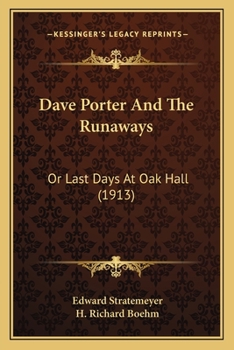 Dave Porter and the Runaways; Or, Last Days at Oak Hall - Book #9 of the Dave Porter