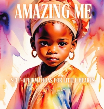 Amazing Me : Self-Affirmations for Little Hearts