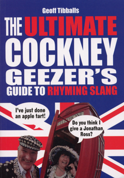 Paperback The Ultimate Cockney Geezer's Guide to Rhyming Slang Book
