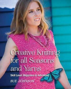Paperback Creative Knitting for all Seasons and Yarns: Skill Level Beginners to Advanced Book