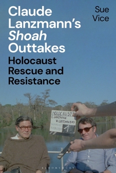 Paperback Claude Lanzmann's 'Shoah' Outtakes: Holocaust Rescue and Resistance Book