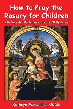 Paperback How to Pray the Rosary for Children: with Color Art for the 20 Mysteries Book