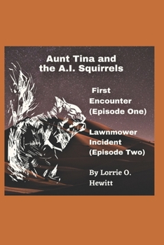 Aunt Tina and the A.I. Squirrels First Encounter (Episode One) Lawnmower Incident