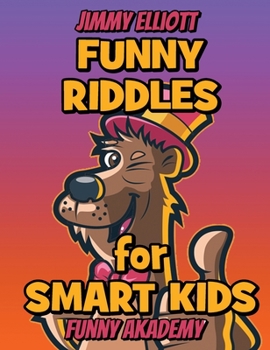 Hardcover Difficult Riddles for Smart Kids - Funny Riddles - Riddles and Brain Teasers Families Will Love: Amazing Brain Teasers and Tricky Questions - Funny Ri Book