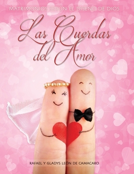 Paperback Las Cuerdas Del Amor: Matrimonios Según El Diseño De Dios [Spanish] Book