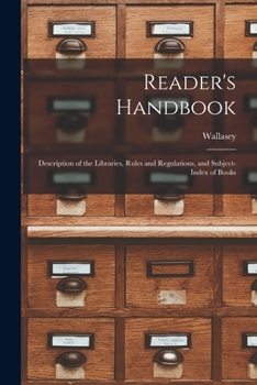 Paperback Reader's Handbook: Description of the Libraries, Rules and Regulations, and Subject-index of Books Book