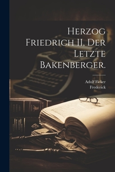 Paperback Herzog Friedrich II, Der letzte Bakenberger. [German] Book