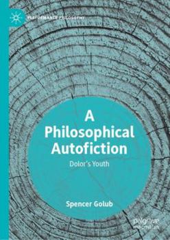 Hardcover A Philosophical Autofiction: Dolor's Youth Book