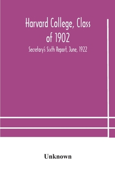 Paperback Harvard College, Class Of 1902: Secretary'S Sixth Report, June, 1922 Book
