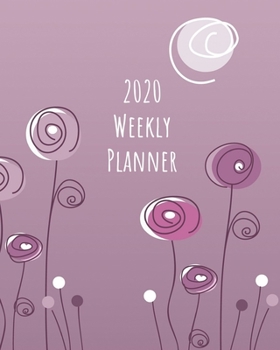 2020 Weekly Planner: Purple flowers; January 1, 2020 - December 31, 2020; 8" x 10"