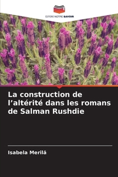 Paperback La construction de l'altérité dans les romans de Salman Rushdie [French] Book