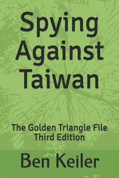 Paperback Spying Against Taiwan: The Golden Triangle File Third Edition Book
