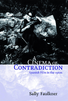 Hardcover A Cinema of Contradiction: Spanish Film in the 1960s Book