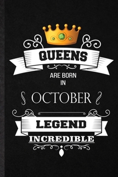 Paperback Queens Are Born In October Legend Incredible: Practical Birthday Month Year Lined Notebook/ Blank Journal For Wife Husband Anniversary, Inspirational Book