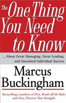 Hardcover The One Thing You Need to Know: ... about Great Managing, Great Leading, and Sustained Individual Success Book
