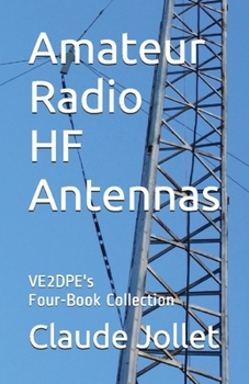 Paperback Amateur Radio HF Antennas: VE2DPE's Four-Book Collection Book
