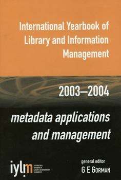 Hardcover International Yearbook of Library and Information Management, 2003-2004: Metadata Applications and Management Book