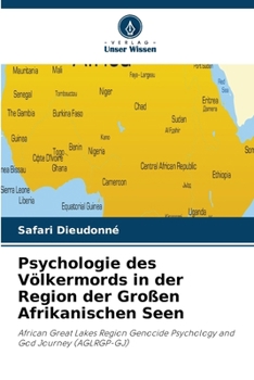 Psychologie des Völkermords in der Region der Großen Afrikanischen Seen (German Edition)