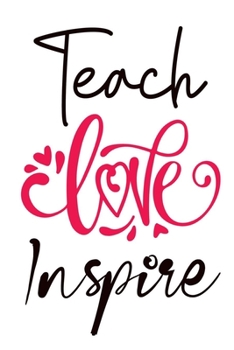 Paperback Teach Love Inspire: Cute Notebook For Teachers Book