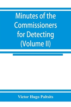 Paperback Minutes of the Commissioners for Detecting and Defeating Conspiracies in the State of New York: Albany County sessions, 1778-1781 (Volume II) 1780-178 Book
