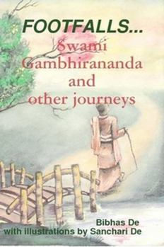 FOOTFALLS... Swami Gambhirananda and other journeys