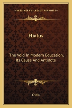 Paperback Hiatus: The Void In Modern Education, Its Cause And Antidote Book