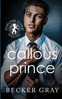Callous Prince - Book #2 of the Hellfire Club