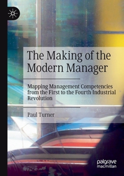 Paperback The Making of the Modern Manager: Mapping Management Competencies from the First to the Fourth Industrial Revolution Book