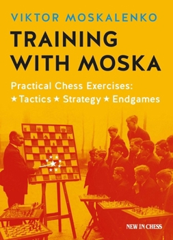 Paperback Training with Moska: Practical Chess Exercises - Tactics, Strategy, Endgames Book