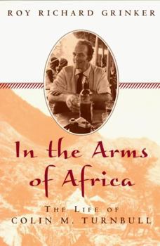 Paperback In the Arms of Africa: The Life of Colin M. Turnbull Book